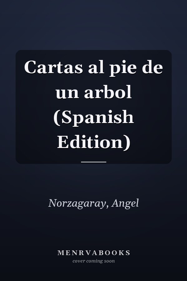 Cartas al pie de un arbol (Spanish Edition)