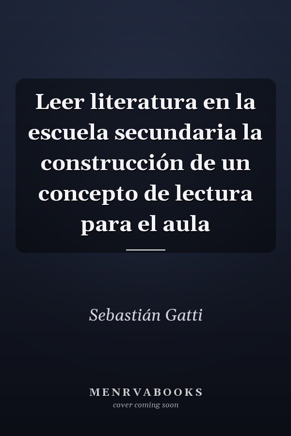 Leer literatura en la escuela secundaria la construcción de un concepto de lectura para el aula