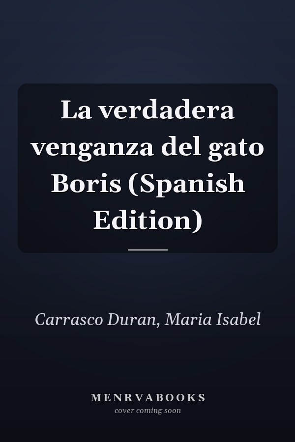 La verdadera venganza del gato Boris (Spanish Edition)