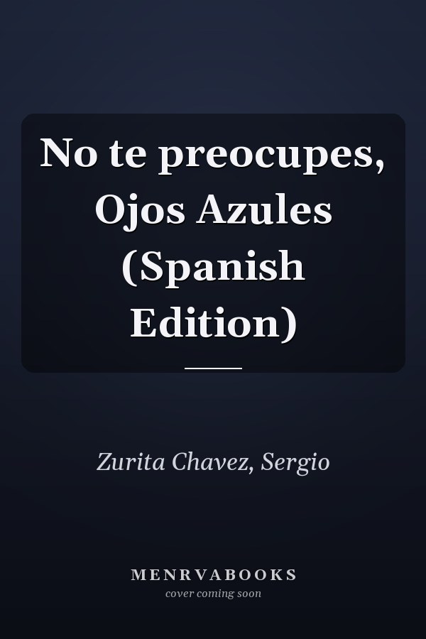 No te preocupes, Ojos Azules (Spanish Edition)