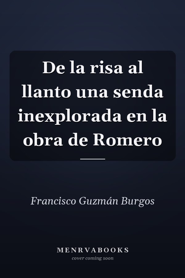 De la risa al llanto una senda inexplorada en la obra de Romero