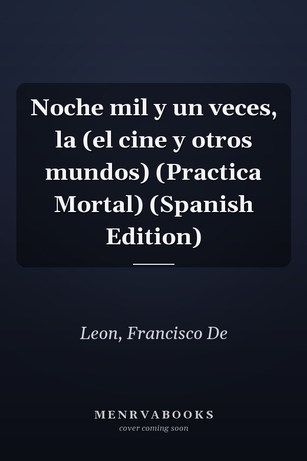 Noche mil y un veces, la (el cine y otros mundos) (Practica Mortal) (Spanish Edition)