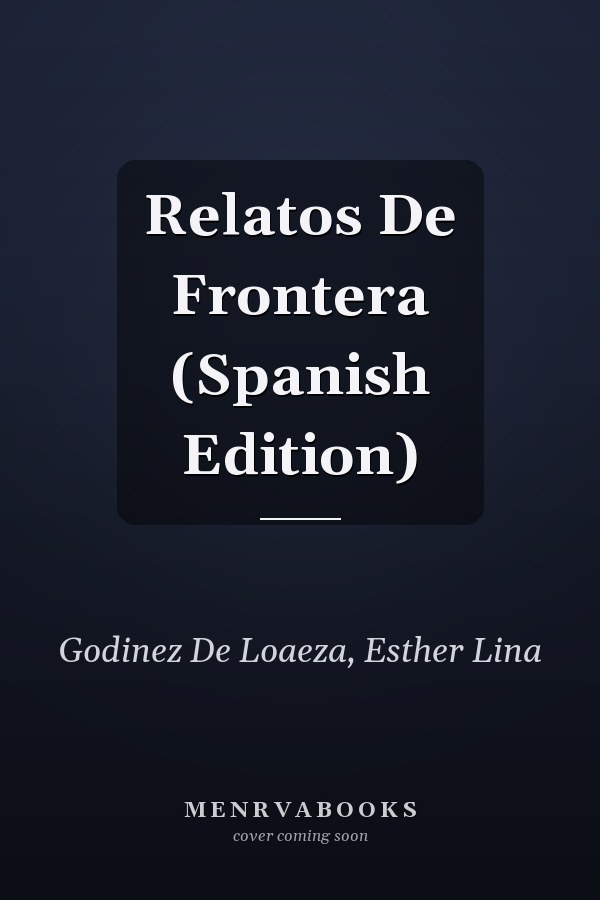 Relatos De Frontera (Spanish Edition)
