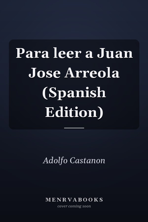 Para leer a Juan Jose Arreola (Spanish Edition)