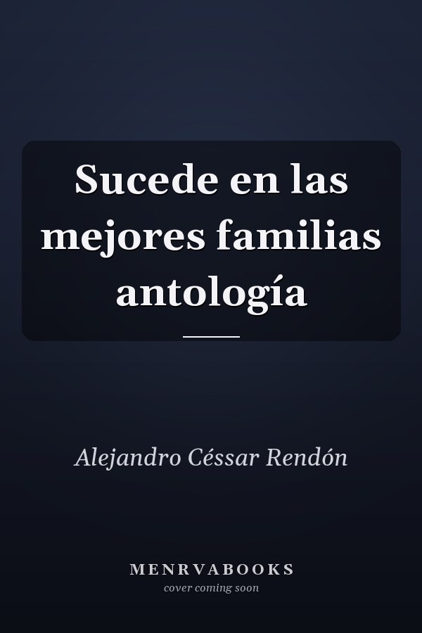 Sucede en las mejores familias antología