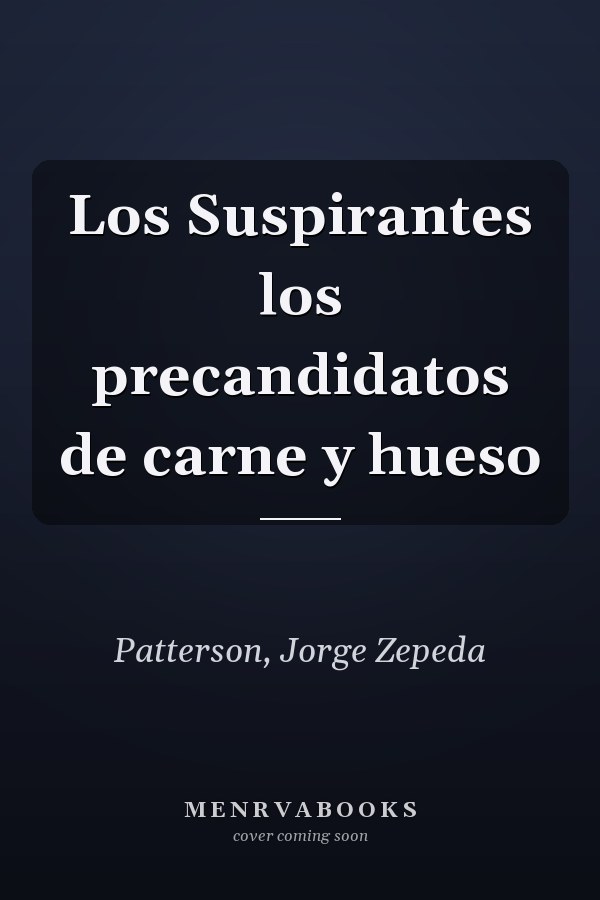 Los Suspirantes los precandidatos de carne y hueso