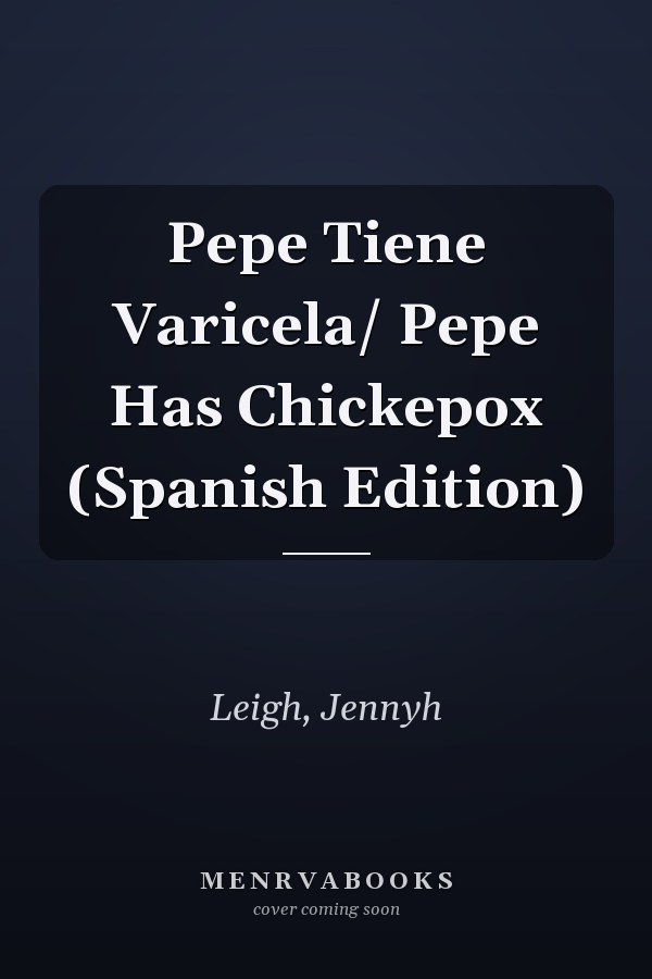 Pepe Tiene Varicela/ Pepe Has Chickepox (Spanish Edition)