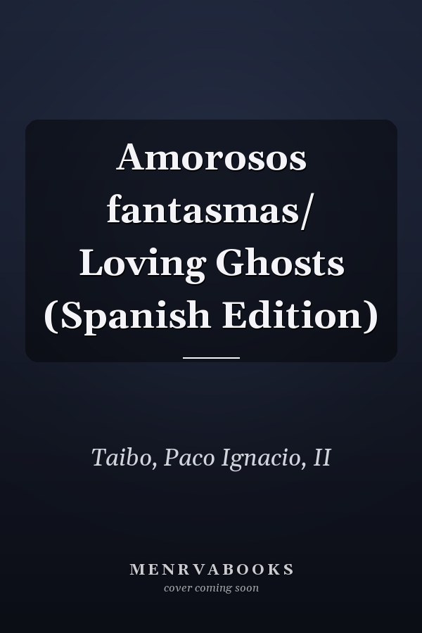 Amorosos fantasmas/ Loving Ghosts (Spanish Edition)