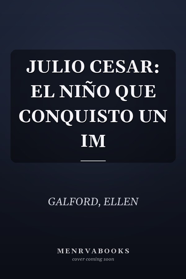 JULIO CESAR: EL NIÑO QUE CONQUISTO UN IM