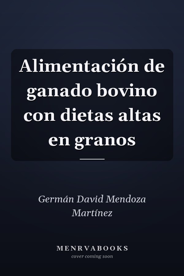 Alimentación de ganado bovino con dietas altas en granos