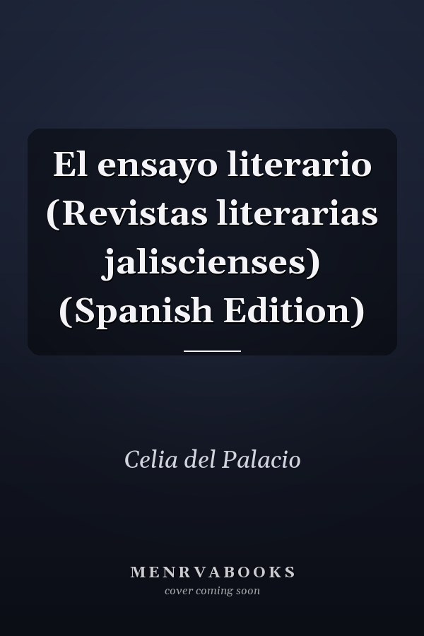 El ensayo literario (Revistas literarias jaliscienses) (Spanish Edition)