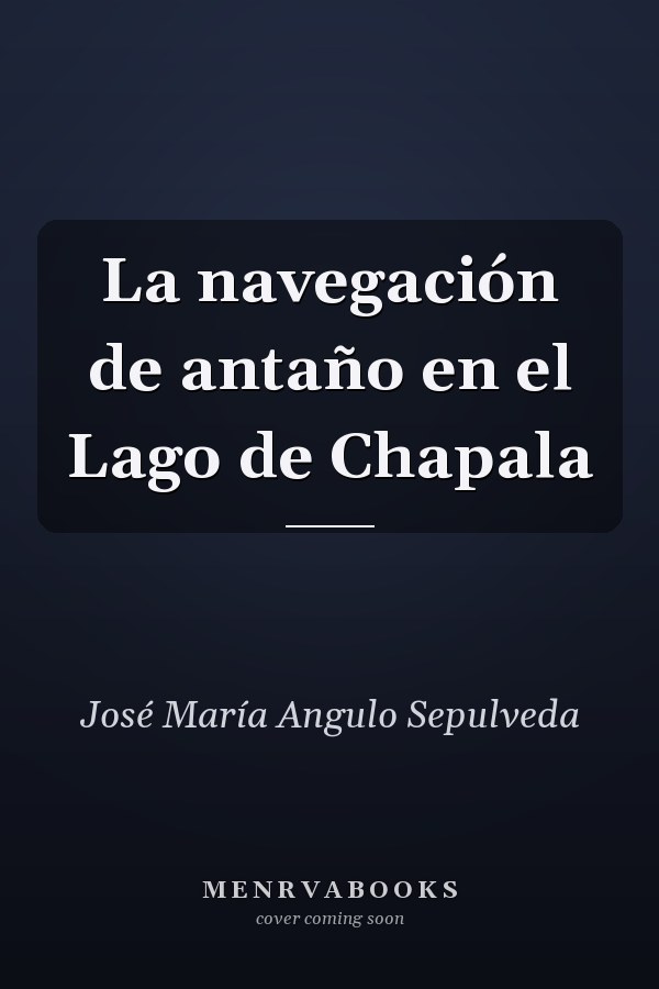 La navegación de antaño en el Lago de Chapala