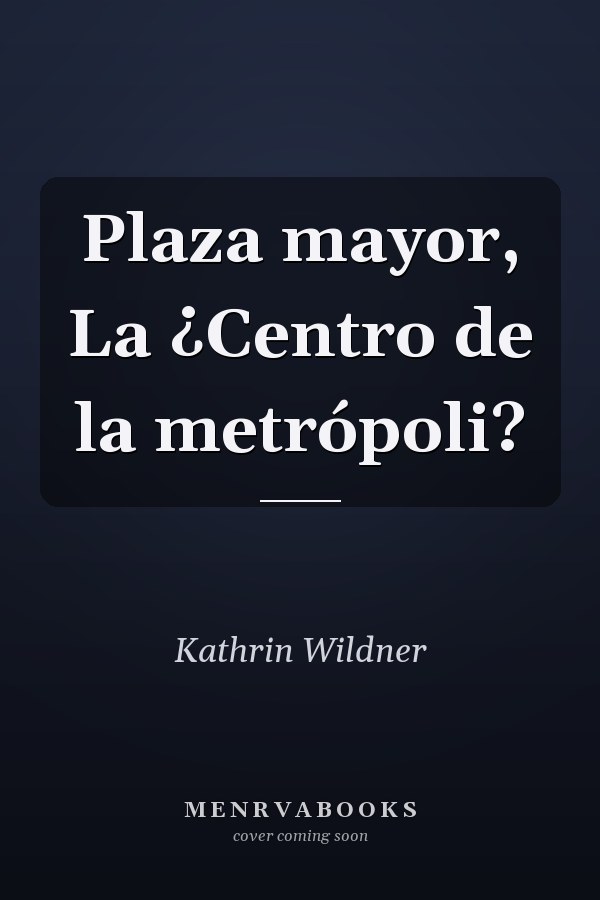 Plaza mayor, La ¿Centro de la metrópoli?