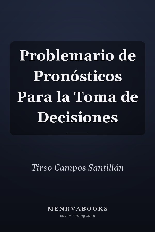 Problemario de Pronósticos Para la Toma de Decisiones