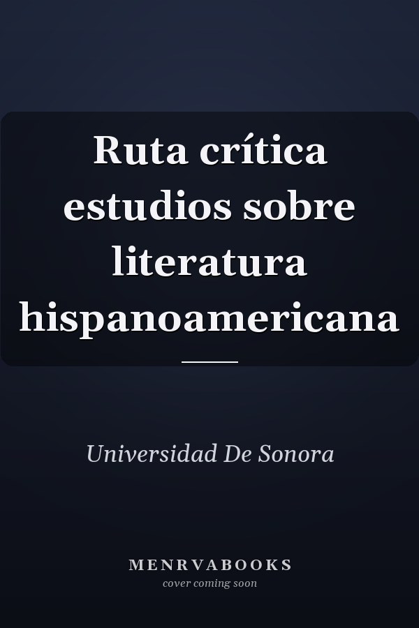 Ruta crítica estudios sobre literatura hispanoamericana