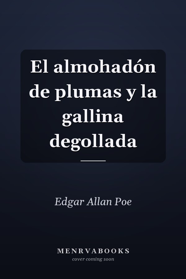 El almohadón de plumas y la gallina degollada