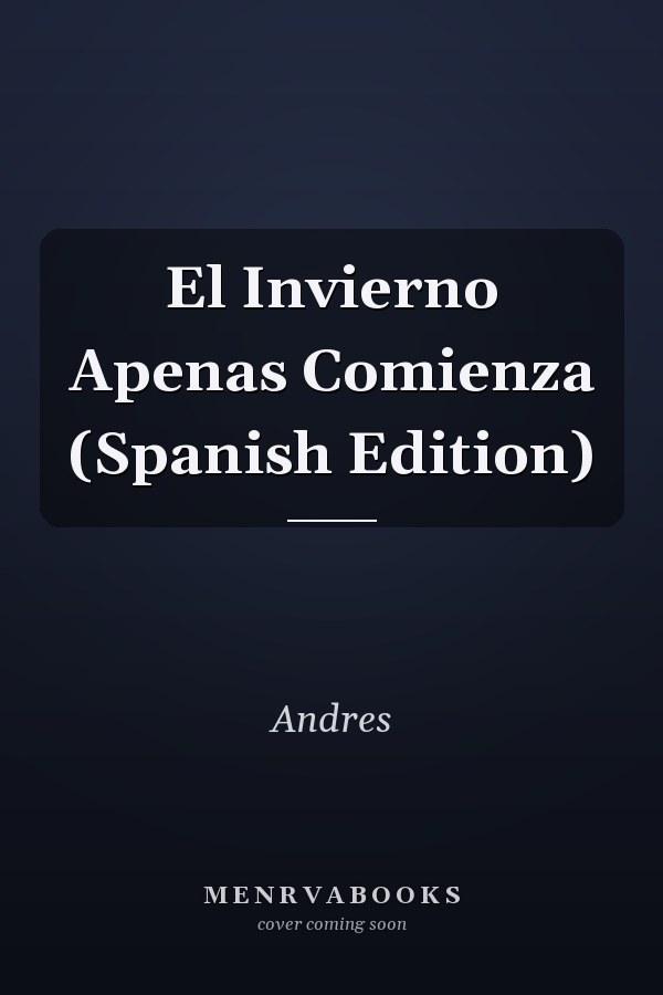 El Invierno Apenas Comienza (Spanish Edition)