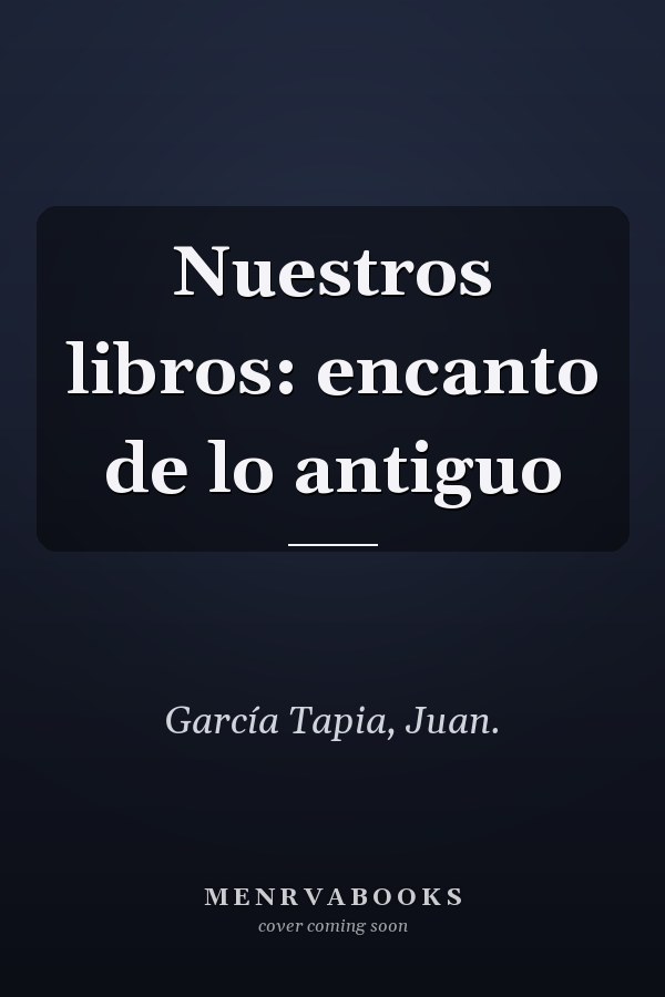 Nuestros libros: encanto de lo antiguo