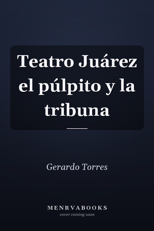 Teatro Juárez el púlpito y la tribuna