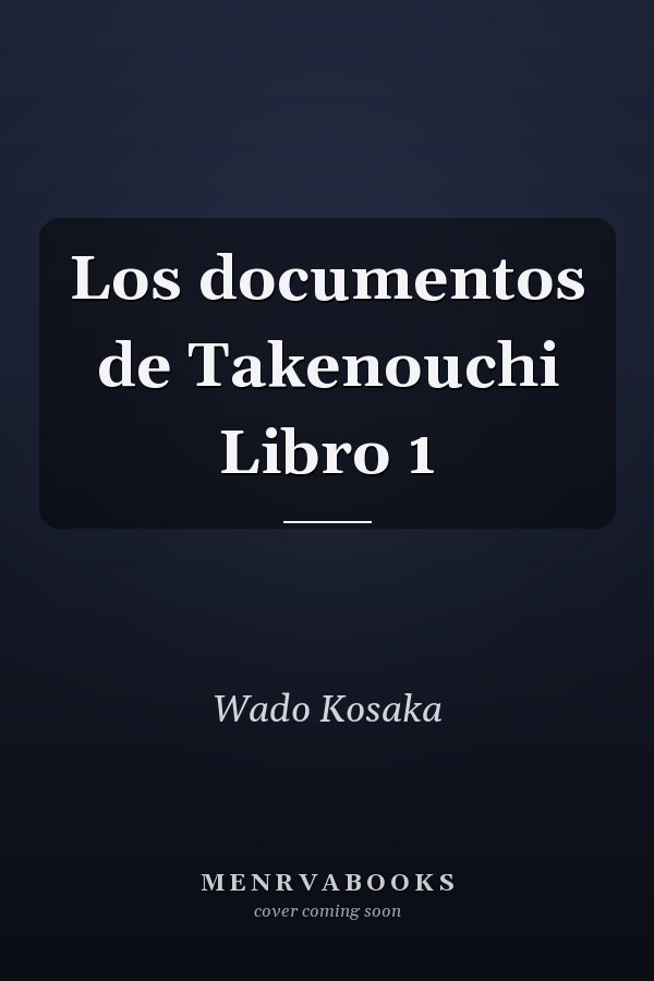 Los documentos de Takenouchi Libro 1