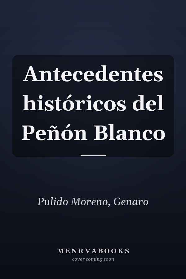 Antecedentes históricos del Peñón Blanco