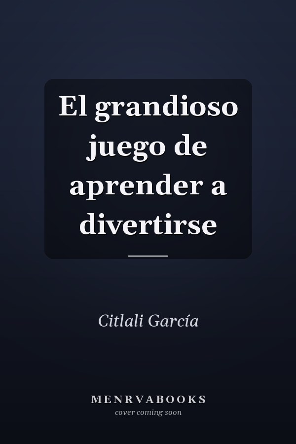 El grandioso juego de aprender a divertirse