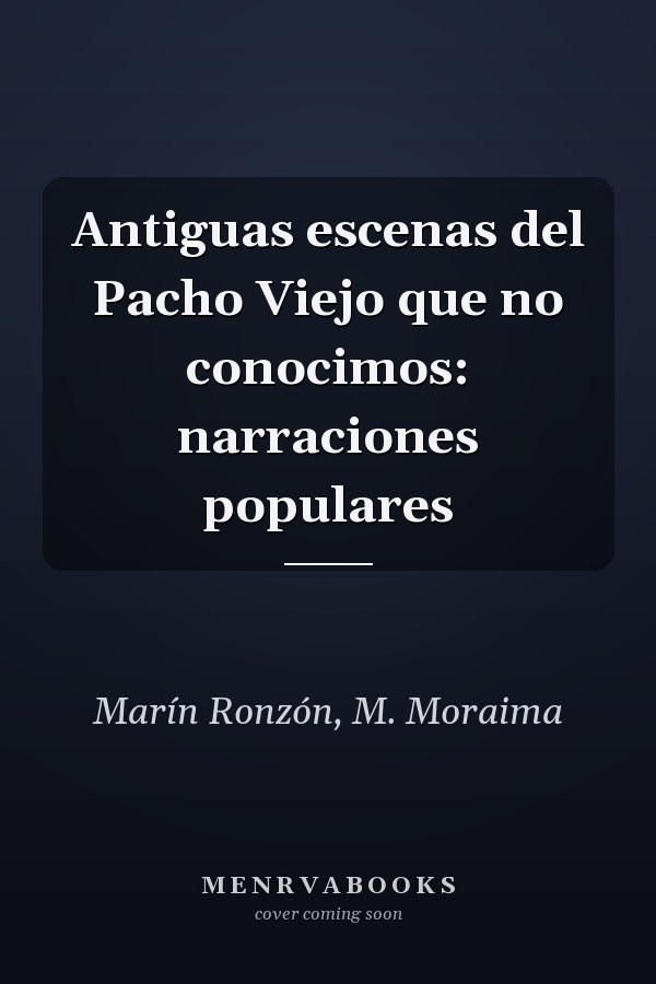 Antiguas escenas del Pacho Viejo que no conocimos: narraciones populares
