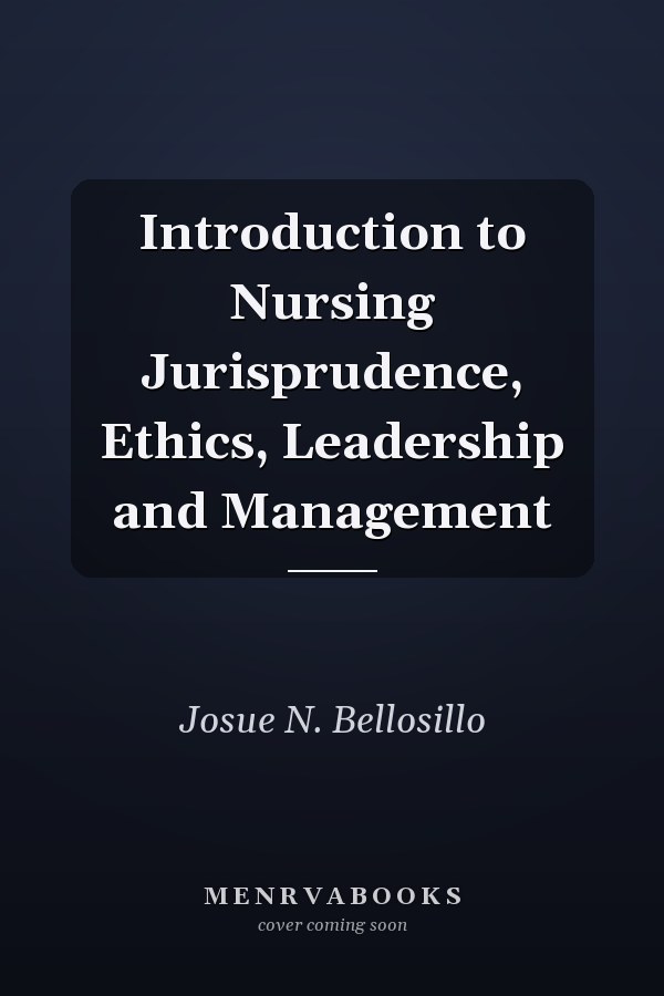 Introduction to Nursing Jurisprudence, Ethics, Leadership and Management