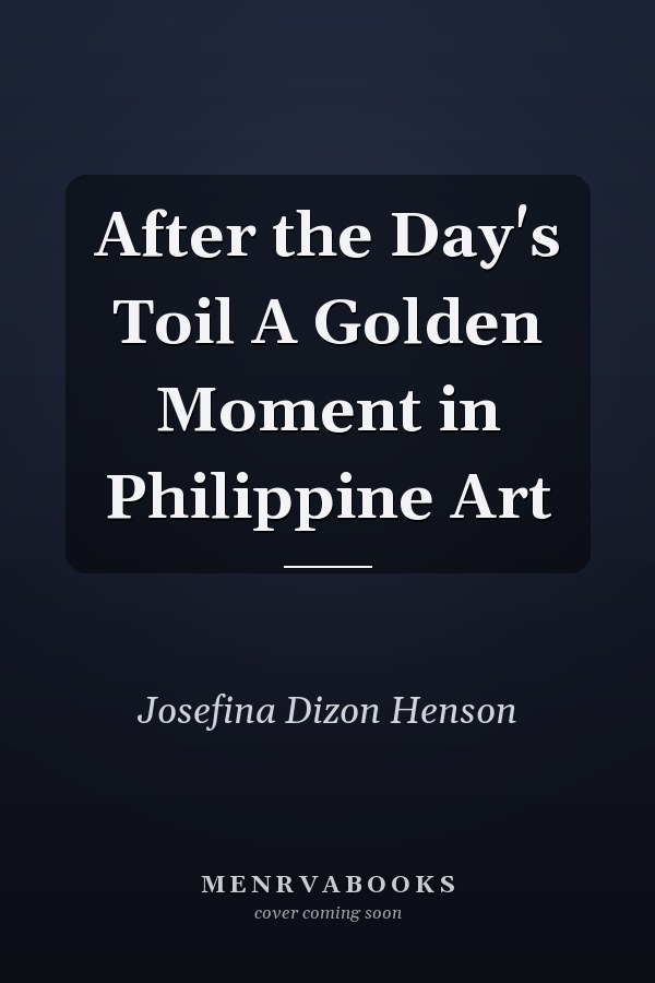 After the Day's Toil A Golden Moment in Philippine Art