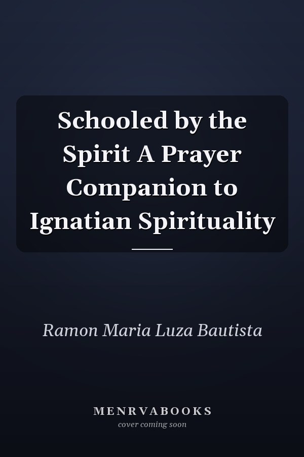 Schooled by the Spirit A Prayer Companion to Ignatian Spirituality