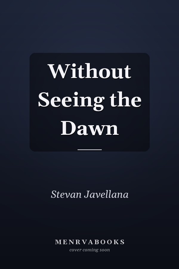 Without Seeing the Dawn