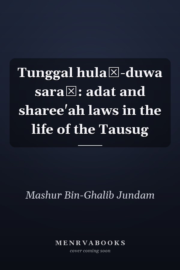 Tunggal hulaĥ-duwa saraĥ: adat and sharee'ah laws in the life of the Tausug