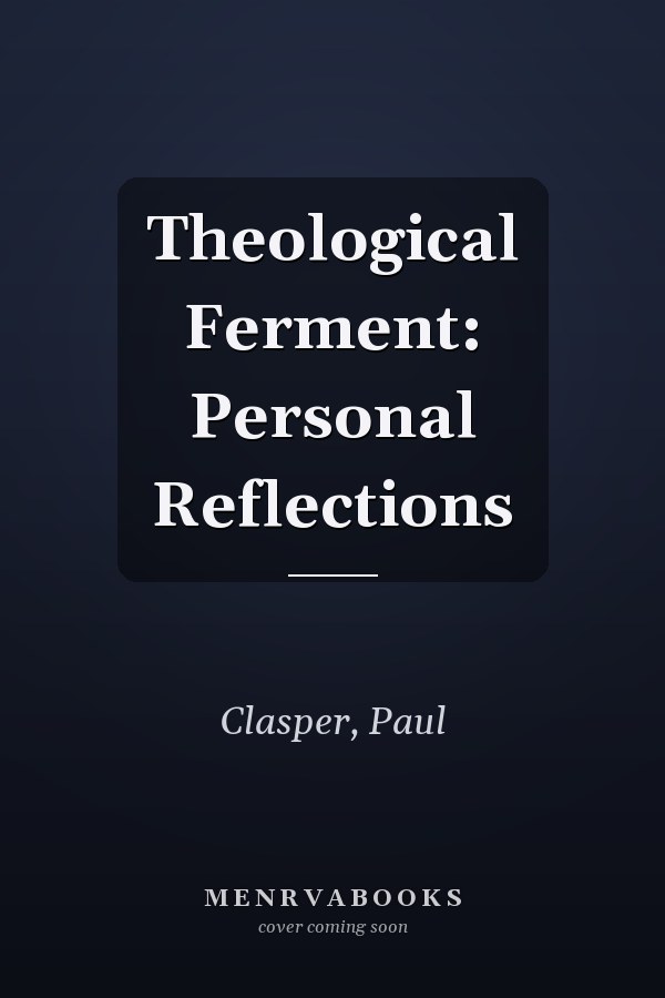 Theological Ferment: Personal Reflections