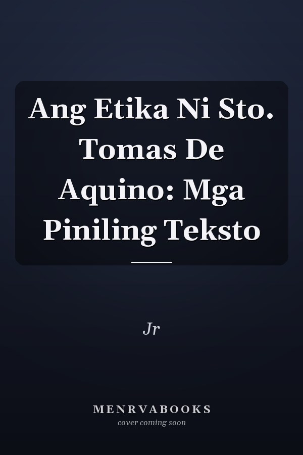 Ang Etika Ni Sto. Tomas De Aquino: Mga Piniling Teksto