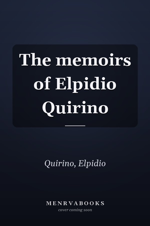 The memoirs of Elpidio Quirino