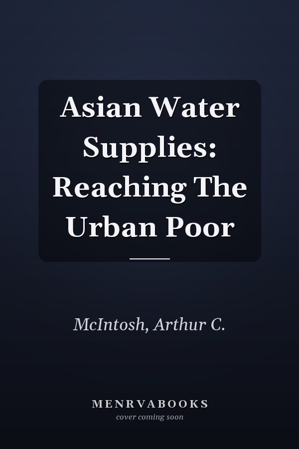Asian Water Supplies: Reaching The Urban Poor