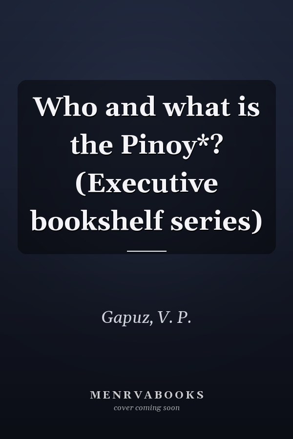Who and what is the Pinoy*? (Executive bookshelf series)