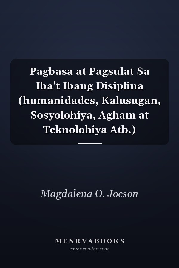 Pagbasa at Pagsulat Sa Iba't Ibang Disiplina (humanidades, Kalusugan, Sosyolohiya, Agham at Teknolohiya Atb.)