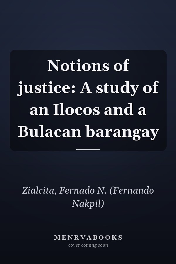 Notions of justice: A study of an Ilocos and a Bulacan barangay