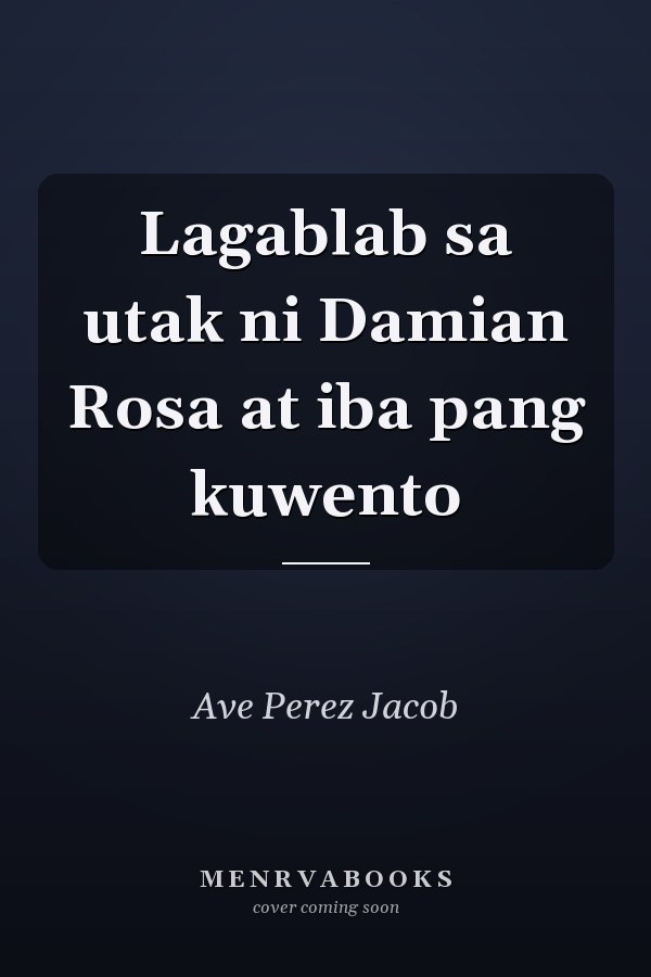 Lagablab sa utak ni Damian Rosa at iba pang kuwento