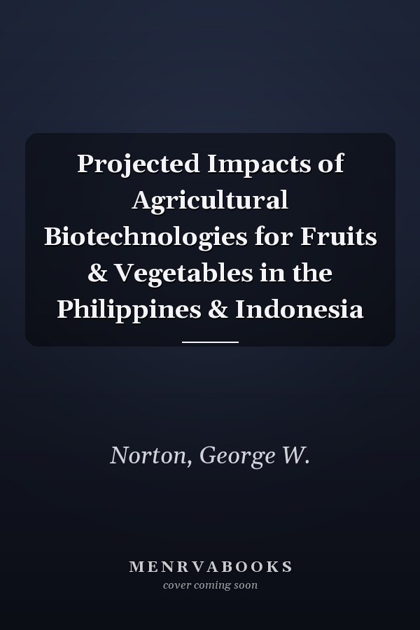 Projected Impacts of Agricultural Biotechnologies for Fruits & Vegetables in the Philippines & Indonesia