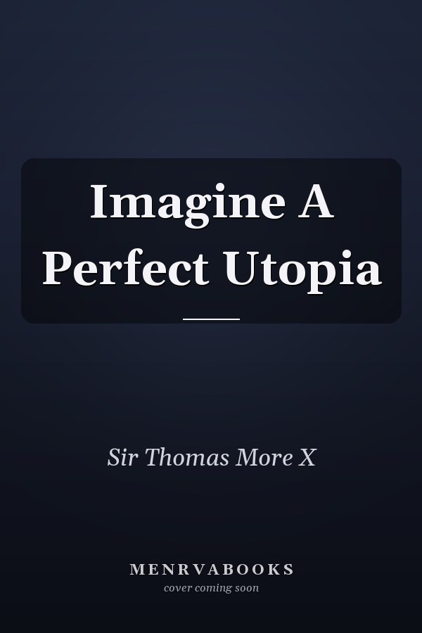 Imagine A Perfect Utopia