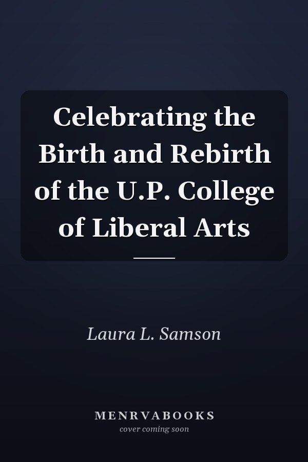 Celebrating the Birth and Rebirth of the U.P. College of Liberal Arts