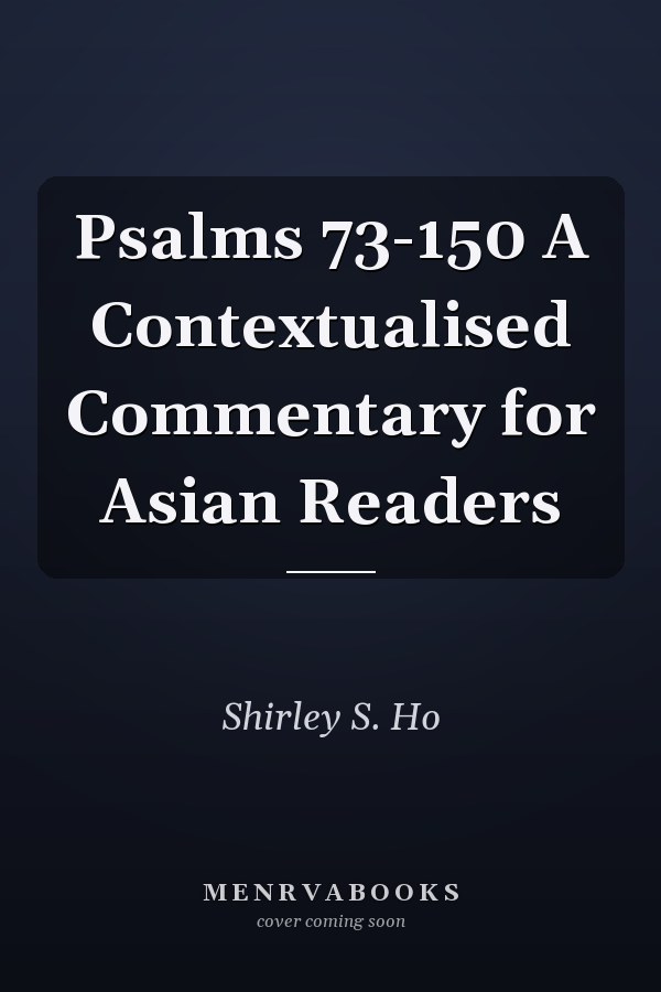 Psalms 73-150 A Contextualised Commentary for Asian Readers
