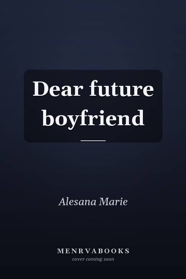 Dear future boyfriend