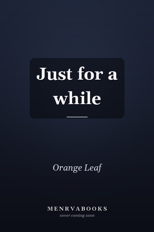 Just for a while