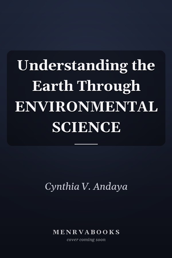 Understanding the Earth Through ENVIRONMENTAL SCIENCE