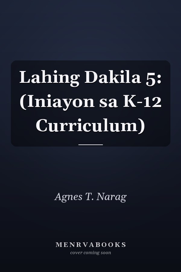 Lahing Dakila 5:  (Iniayon sa K-12 Curriculum)