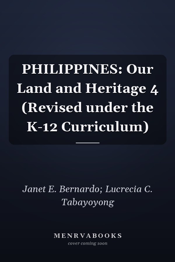 PHILIPPINES: Our Land and Heritage 4 (Revised under the K-12 Curriculum)