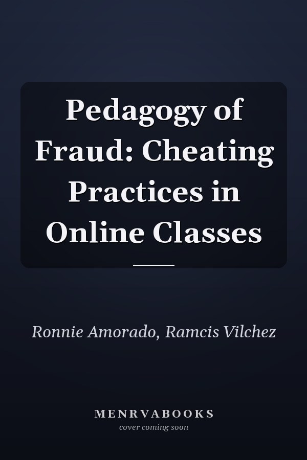 Pedagogy of Fraud: Cheating Practices in Online Classes